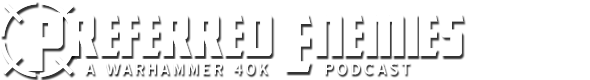 Logo for Preferred Enemies - A Warhammer 40K Podcast